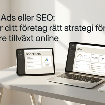 Google Ads eller SEO: Så väljer ditt företag rätt strategi för snabbare tillväxt online